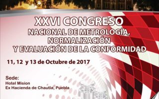 XXVI Congreso Nacional de Metrología, Normalización y Evaluación de la Conformidad de la Asociación Mexicana de Metrología – 2017